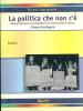 La politica c'�. Idee guida per un progetto tra razionalit� e valori. Il caso Sardegna
