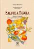Salute a tavola. Ricette, curiosit� e consigli di educazione alimentare