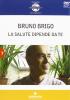 La salute dipende da te. Con DVD