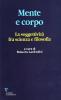Mente e corpo. La soggettivit� fra scienza e filosofia