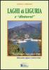 Laghi di Liguria e �dintorni�. Itinerario completo degli ambienti lacustri liguri e territori vicini