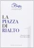 La piazza di Rialto. Di tutto il mondo la pi� ricchissima parte