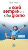 Ci sar� sempre un altro giorno. Piccole storie per l'anima