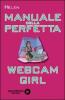 Manuale della perfetta webcam girl