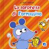 Una sorpresa per Formaggino