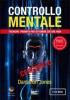 Controllo mentale. Tecniche proibite per ottenere ci� che vuoi. Con CD Audio
