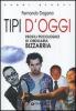 Tipi d'oggi. Profili psicologici di ordinaria bizzarria