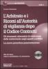 L' arbitrato e i ricorsi all'autorit� di vigilanza dopo il codice contratti. Con CD-ROM