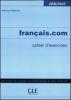 Fran�ais.com. Cahier d'exercices. D�butant. Per le Scuole superiori
