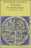 Viaggio in Mongolia-Itinerarium. Testo latino a fronte