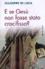 E se Ges� non fosse stato crocifisso?