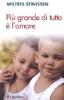 Pi� grande di tutto � l'amore