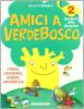 Amici a Verdebosco. Il libro dei linguaggi. Con il libro delle scoperte e dei numeri. Con espansione online. Per la Scuola elementare vol.2