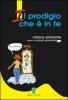 Il prodigio che � in te