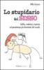 Lo stupidario del sesso. Gaffes, malintesi e battute sul passatempo pi� divertente del mondo