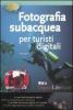 Fotografia subacquea per turisti digitali