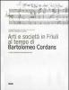 Arti e societ� in Friuli al tempo di Bartolomeo Cordans