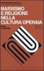 Marxismo e religione nella cultura operaia