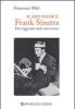 Il mio nome � Frank Sinatra. Una leggenda italo-americana