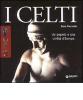 I celti. Un popolo e una civilt� d'Europa