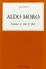 Aldo Moro. L'uomo, la vita, le idee