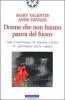 Donne che non hanno paura del fuoco