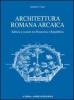 Architettura romana antica. Edilizia e societ� tra monarchia e Repubblica