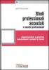 Studi professionali associati e societ� professionali. Organizzazione e gestione. Adempimenti contabili e fiscali