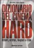 Dizionario del cinema hard. Attori, Attrici, Registi e Film
