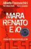 Mara, Renato e io