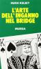 L' arte dell'inganno nel bridge