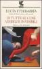 Di tutte le cose visibili e invisibili. Amore e altre menzogne