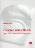 L' occhio senza tempo. Saggi di critica e storia dell'arte contemporanea