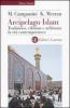 Arcipelago Islam. Tradizione, riforma e militanza in et� contemporanea