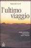 L' ultimo viaggio. Terapia psichedelica, sciamanesimo, morte e rinascita