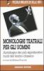 Monologhi teatrali per gli uomini. Antologia dei pi� significativi ruoli del teatro classico