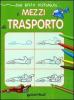 Che bello disegnare... i mezzi di trasporto