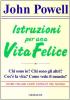 Istruzioni per una vita felice. Chi sono io? Chi sono gli altri? Cos'� la vita? Come vedo il mondo?