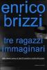 Tre ragazzi immaginari