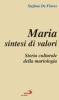 Maria sintesi di valori. Storia culturale della mariologia