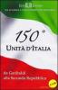 150� Unit� d'Italia. Da Garibaldi alla seconda Repubblica