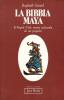 La Bibbia Maya. Il popol-vuh: storia culturale di un popolo