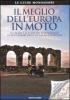 Il meglio dell'Europa in moto. Le strade e le curve pi� appassionanti in 40 itinerari dalla Sicilia alla Norvegia