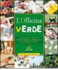 L' officina verde. 50 fantastici progetti per esplorare le meraviglie del nostro pianeta
