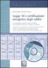 Legge 10 e certificazione energetica degli edifici. Con CD-ROM