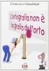 L' ortografia non � la grafia dell'orto. Per le Scuole