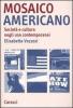 Mosaico americano. Societ� e cultura negli Usa contemporanei