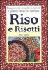 Cinquecento semplici, originali e gustose ricette per cucinare riso e risotti