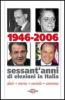 1946-2006. Sessant'anni di elezioni in Italia. Dati, storia, societ�, costume