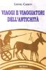 Viaggi e viaggiatori dell'antichit�